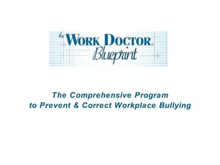 The Comprehensive Program to Prevent & Correct Workplace Bullying 