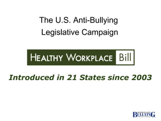 Introduced in 21 States since 2003 The U.S. Anti-Bullying  Legislative Campaign 