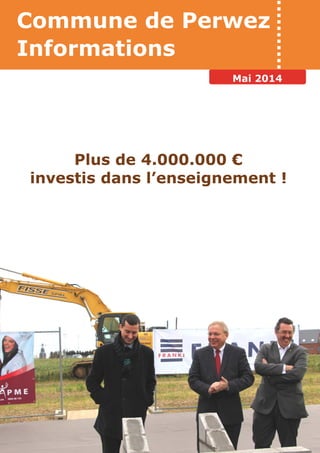 Commune de Perwez
Informations
Mai 2014
Plus de 4.000.000 €
investis dans l’enseignement !
 