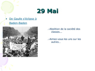 29 Mai De Gaulle s’éclipse à Baden-Baden   .-Abolition de la société des classes... .-Aimez-vous les uns sur les autres…  