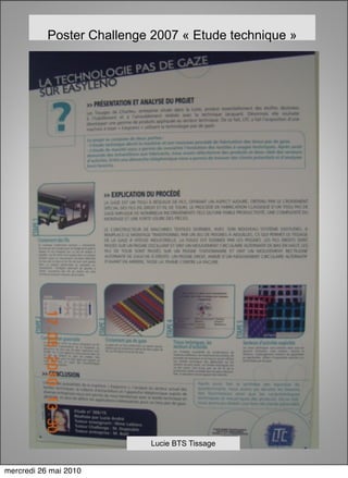 Poster Challenge 2007 « Etude technique »




                            Lucie BTS Tissage


mercredi 26 mai 2010
 