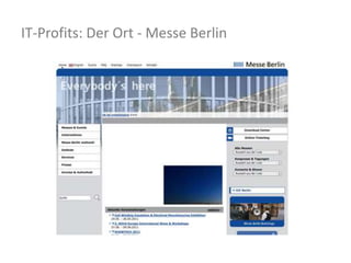 IT-Profits: Der Ort - Messe Berlin