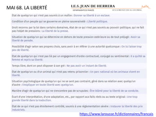 MAI 68. LA LIBERTÉ
https://www.larousse.fr/dictionnaires/francais
 
