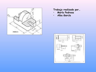 Trabajo realizado por…
• María Pedrosa
• Alba García
 