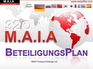 M.A.I.A                                                        www.maiaoffice.com
Star Market Handelssystem
                            Sprache
                            Deutsch




                                  MAIA Financial Holdings Ltd.
 