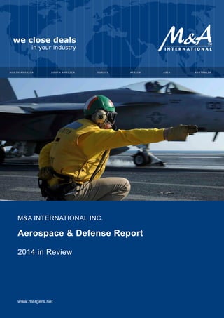 M&A INTERNATIONAL INC.
Aerospace & Defense Report
2014 in Review
www.mergers.net
 