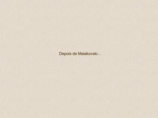 Depois de Maiakovski… 