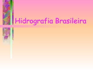 Hidrografia Brasileira 