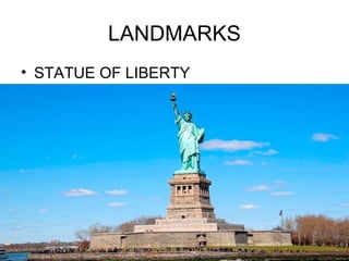LANDMARKS
• STATUE OF LIBERTY
 