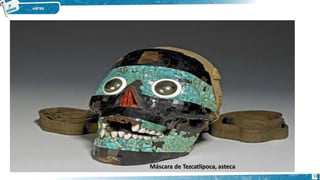 Máscara de Tezcatlipoca, asteca
33
 