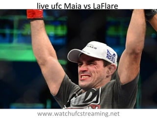 live ufc Maia vs LaFlare
www.watchufcstreaming.net
 