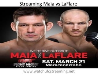 Streaming Maia vs LaFlare
www.watchufcstreaming.net
 