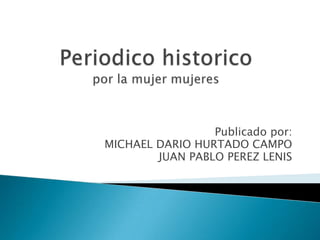 Publicado por:
MICHAEL DARIO HURTADO CAMPO
        JUAN PABLO PEREZ LENIS
 