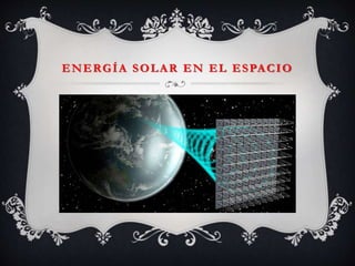 ENERGÍA SOLAR EN EL ESPACIO
 