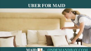 UBER FOR MAID
 