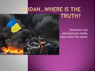 Ukrainian and
international media
that cover this event
 
