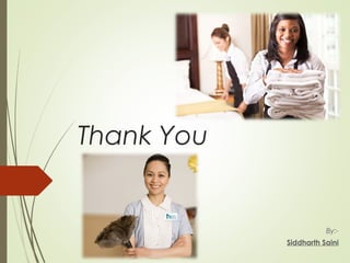 Thank You 
By:- 
Siddharth Saini 
