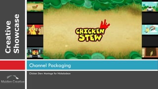 Chicken Stew Montage for Nickelodeon Channel Packaging Creative Showcase 