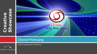 Channel packaging for Doordarshan. Channel Packaging Creative Showcase 
