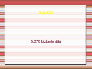 2.pista




5.270 biztanle ditu
 