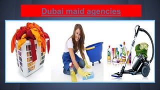 Dubai maid agencies
 