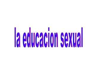 la educacion sexual 