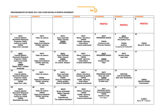 PROGRAMACIÓ DE MAIG 2015 DEL CLUB SOCIAL D’HORTA-GUINARDÓ
DILLUNS DIMARTS DIMECRES DIJOUS DIVENDRES DISSABTE DIUMENGE
1
FESTIU
2
FESTIU
3
FESTIU
4
MATI
Creació plàstica
Moviment-Relaxació
Programa Radio
Lectura en Català
TARDA
Espai d’oci i karaoke
5
MATI
Taller de costura
TARDA
Espai d’oci/Abaloris
CUINA/ spinning
Futbol
6
MATI:
Grup caminada
Mitja i Ganxet
TARDA
PETANCA
7
MATI
Dibuix i Escultura
TARDA
CUINA- spinning
Informàtica
Creació audiovisual
8
MATI
PROGRAMA RADIO
TARDA
Cinema al club
“Furia de Titanes”
9
MATI
Partit Futbol
Pol positiu/Turo
TARDA
Auditori
“La quarta de TxaikovsKi”
10
TARDA
Barça B- Girona
11
MATI
Creació plàstica
Moviment-Relaxació
Programa Radio
Lectura en Català
Reiki
TARDA
Espai d’oci i vídeos
musicals
12
MATI
Taller de costura
TARDA
Espai d’oci/Abaloris
CUINA/ spinning
Futbol
13
MATI:
Grup caminada
Mitja i Ganxet
TARDA
“Dia del cine
En cinema Bosque”
14
MATI
Dibuix i Escultura
TARDA
CUINA- spinning
Informàtica
Creació audiovisual
15
MATI
PROGRAMA RADIO
TARDA
Cinema al club
“Noe”
16
MATI
Sortida Paella
casa Fede
17
18
MATI
Creació plàstica
Moviment-Relaxació
Programa Radio
Lectura en Català
TARDA
Espai d’oci i play
19
MATI
Taller de costura
TARDA
Espai d’oci/Abaloris
CUINA/ spinning
Futbol
20
MATI:
Grup caminada
Mitja i Ganxet
TARDA
Arxiu de Fotografia
(Visita guiada)
Barça B-Valldolid
21
MATI
Dibuix i Escultura
Comissió de gestió
TARDA
CUINA- spinning
Informàtica
Creació audiovisual
22
MATI
PROGRAMA RADIO
Dinar del club
TARDA
Cinema al club
“El Petit Indi ”
23
SORTIDA
CAP DE SETMANA
Sant Joan Abadesses
24
TARDA
TEATRE ROMEA
“Entremeses”
25
MATI
Creació plàstica
Moviment-Relaxació
Programa Radio
Lectura en Català
TARDA
Assemblea pica pica
26
MATI
Taller de costura
TARDA
Espai d’oci/Abaloris
CUINA/ spinning
Futbol
27
MATI
Grup caminada
Mitja i Ganxet
TARDA
Caixaforum
“La cultura mochica”
28
MATI
Dibuix i Escultura
TARDA
CUINA- spinning
Informàtica
Creació audiovisual
29
MATI
PROGRAMA RADIO
Grup Antiestigma
TARDA
Cinema al club
“El Golpe ”
30 31
TARDA
Barça B - Leganes
 