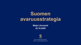 Suomen
avaruusstrategia
Maija Lönnqvist
22.10.2020
 