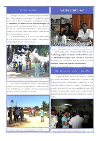 PEDDY - PAPER                                                                          “ARTES E CULTURA”

        Um grupo de alunos do 12º, da turma de Línguas e Humanida-
des, com a colaboração dos professores de Educação Física, Nuno
Santos e David Monteiro, organizaram um Peddy Paper intitulado
“Caça à História” que desafiou os alunos inscritos com enigmas que
permitiam descobrir a história da cidade de São Tomé e a toponí-
mia das ruas e avenidas mais movimentadas. A prova desafiou o
intelecto e a capacidade física dos participantes è medida que iam
descobrindo a solução dos enigmas.
        Os alunos participantes, do 9º ano ao 12º ano, demonstraram
ao longo do desafio uma vontade sã em competir e nunca perderam
a alegria de participar com o decorrer da prova.


                                                                                                                 Dra. Iolanda Aguiar - Directora da Cultura de São Tomé e Príncipe.



                                                                                                            Os alunos do 12º LH convidaram a Directora da Cultu-
                                                                                                       ra Iolanda Aguiar para uma palestra intitulada “Artes e Cultu-
                                                                                                       ra - Identidade de um povo” com o intuito de promover a
                                                                                                       discussão sobre os conceitos de arte, cultura ou culturas,
                                                                                                       identidade, tradição e a noção de “ser santomense”.



                                                                                                           VISITA DE ESTUDO - ROSEMA

                                                                                                            Um grupo de alunos do curso de Ciências e Tecnolo-
O convívio, o espírito de entreajuda e a confraternização entre os participantes foram uma constante
ao longo do decorrer da prova que teve o seu início na Praça da Independência.                         gias (Ensino Secundário) deslocaram-se às instalações da
                                                                                                       Rosema (Neves) para compreender o processo de fermen-
        Para assinalar o Dia de África, a professora Adélia Martins em
                                                                                                       tação na produção de alimentos, estudar a necessidade de se
conjunto com os professores David Monteiro e Nuno Santos, orga-
nizou um Peddy Paper com questões relacionadas com os conteú-
                                                                                                       proceder a um controle químico da qualidade da água e dos

dos de História para os alunos do 2º e 3º ciclos.                                                      produtos manufacturados e compreender a importância do
                                                                                                       conhecimento científico e desenvolvimento técnico no quoti-
                                                                                                       diano.




Momento final da prova junto ao Museu Nacional, enquanto a equipa vencedora (Marionel Nascimen-
to, Angel Esperança, Nubya Rita, Romila Neves e Aguiniesca Salvaterra) era fotografada.                          Dra. Iolanda Aguiar - Directora da Cultura de São Tomé e Príncipe.
 