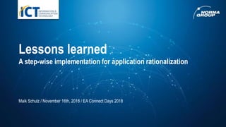 Lessons learned
A step-wise implementation for application rationalization
Maik Schulz / November 16th, 2018 / EA Connect Days 2018
 