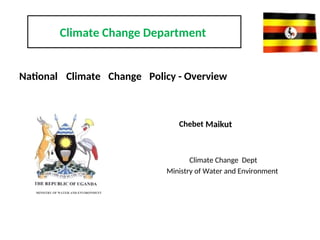 Uganda National Climate-Change-Policy.ppt