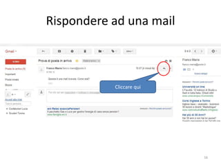 Rispondere ad una mail



                    Cliccare qui




    informatica.senonsainonsei.org   16
 