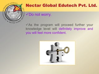 Do not worry.
As the program will proceed further your
knowledge level will definitely improve and
you will feel more confident.

 