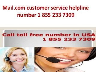 Mail.com customer service helpline
number 1 855 233 7309
 
