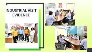 INDUSTRIAL VISIT
EVIDENCE
21
 