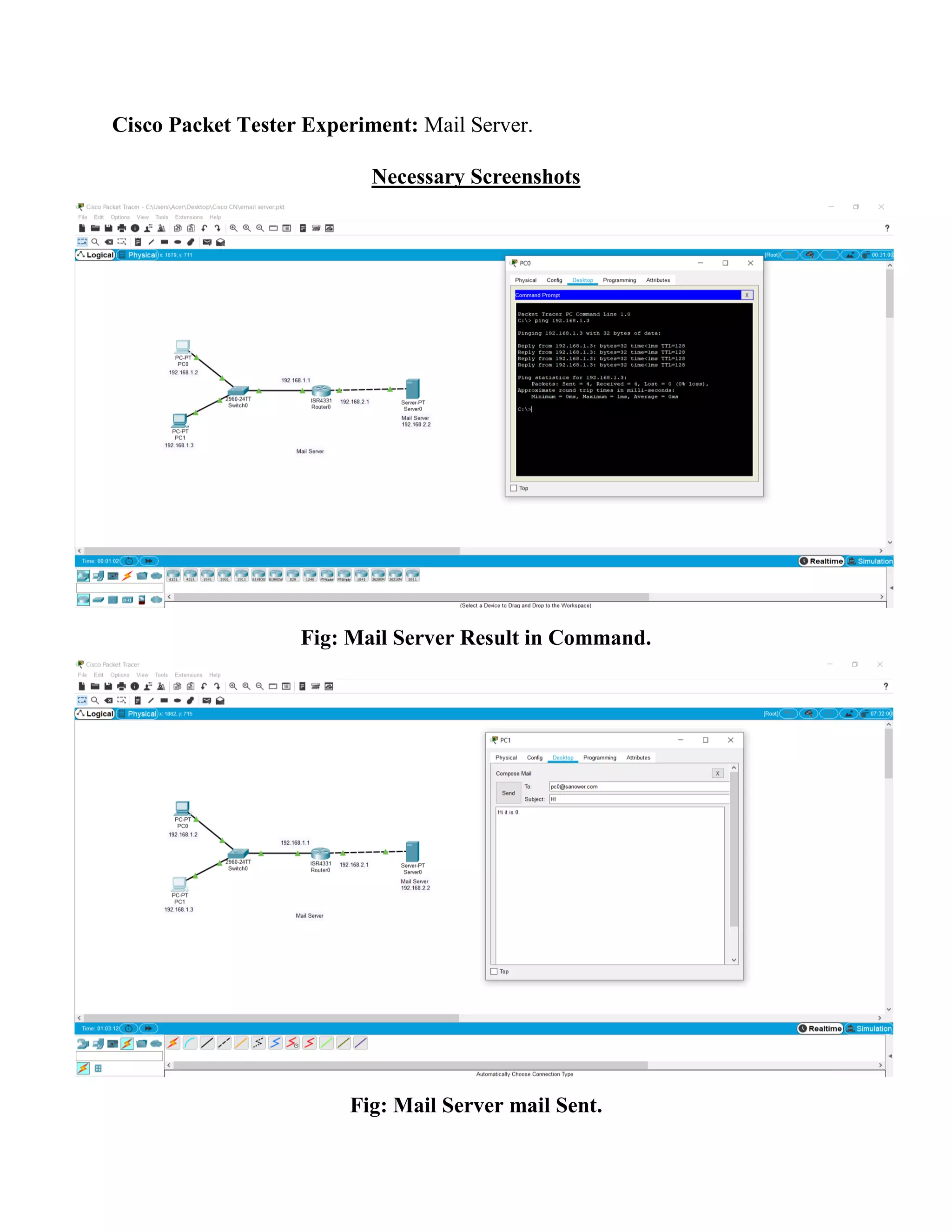 Cisco Packet Tester Experiment: Mail Server.
Necessary Screenshots
Fig: Mail Server Result in Command.
Fig: Mail Server mail Sent.