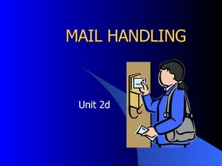 MAIL HANDLING Unit 2d 