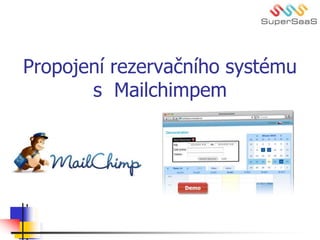 Propojení rezervačního systému
s Mailchimpem
 