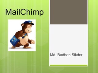 MailChimp
Md. Badhan Sikder
 
