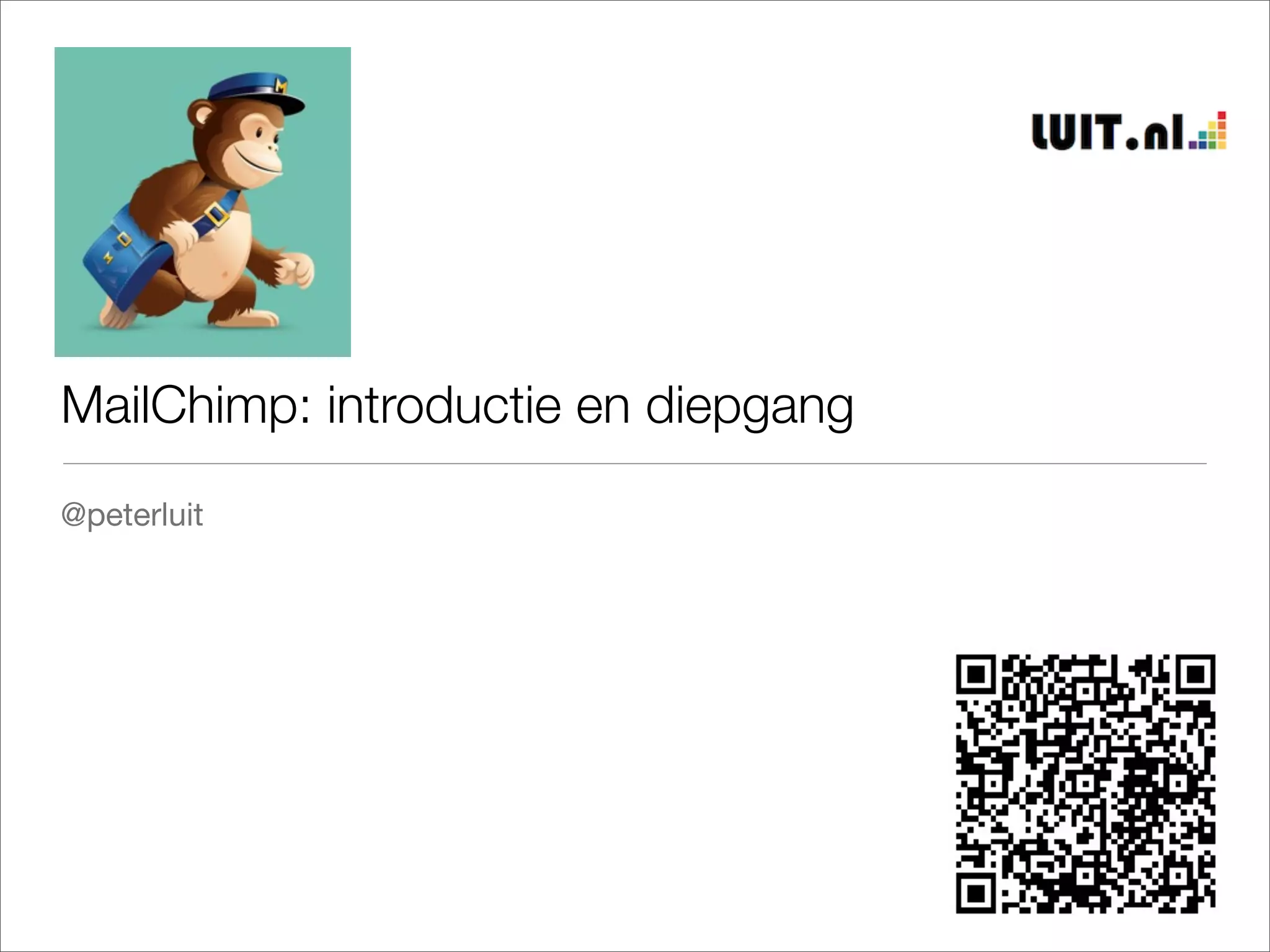 MailChimp: introductie en diepgang
@peterluit
 