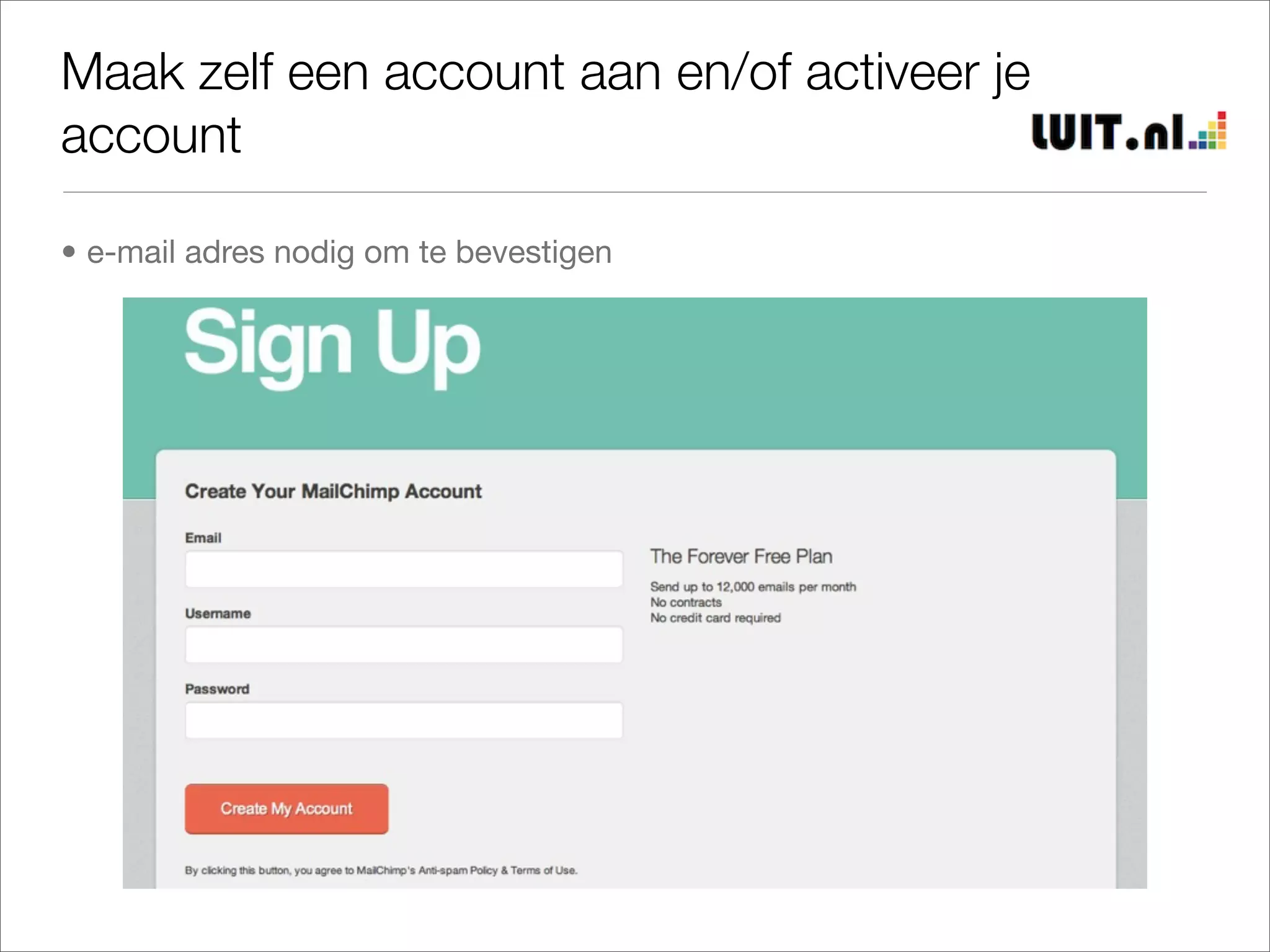 Maak zelf een account aan en/of activeer je
account

• e-mail adres nodig om te bevestigen
 