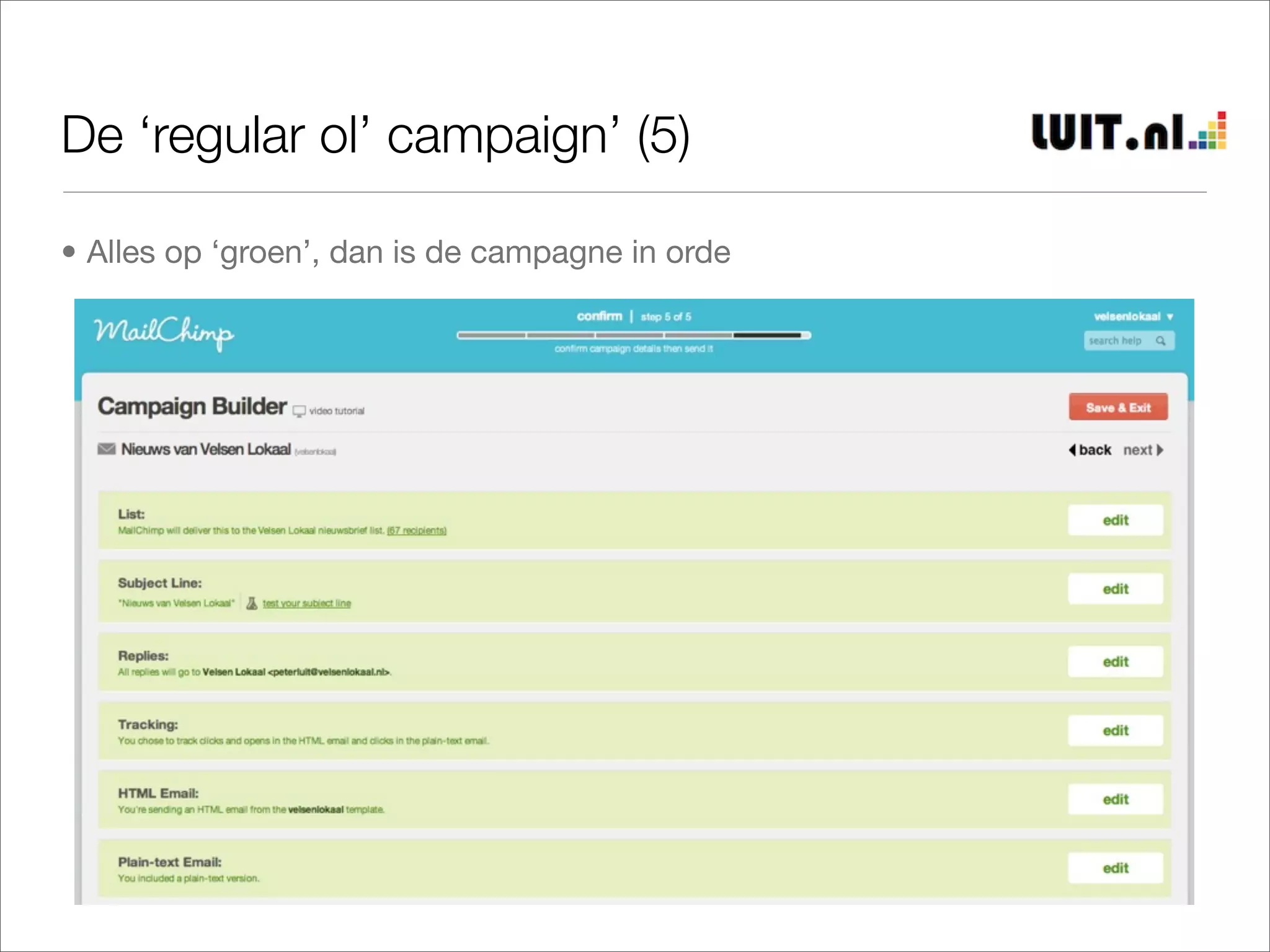 De ‘regular ol’ campaign’ (5)

• Alles op ‘groen’, dan is de campagne in orde
 