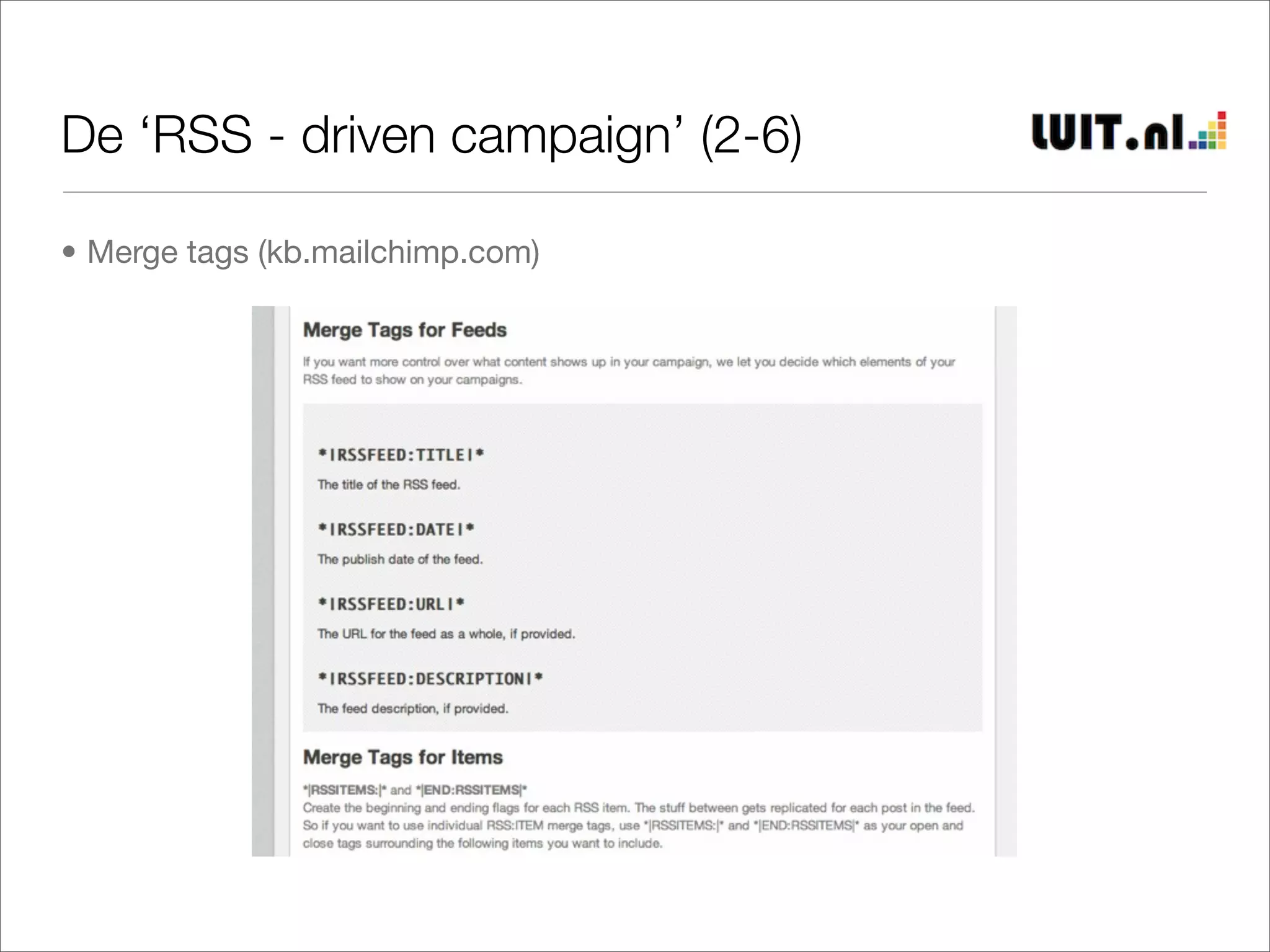 De ‘RSS - driven campaign’ (2-6)

• Merge tags (kb.mailchimp.com)
 