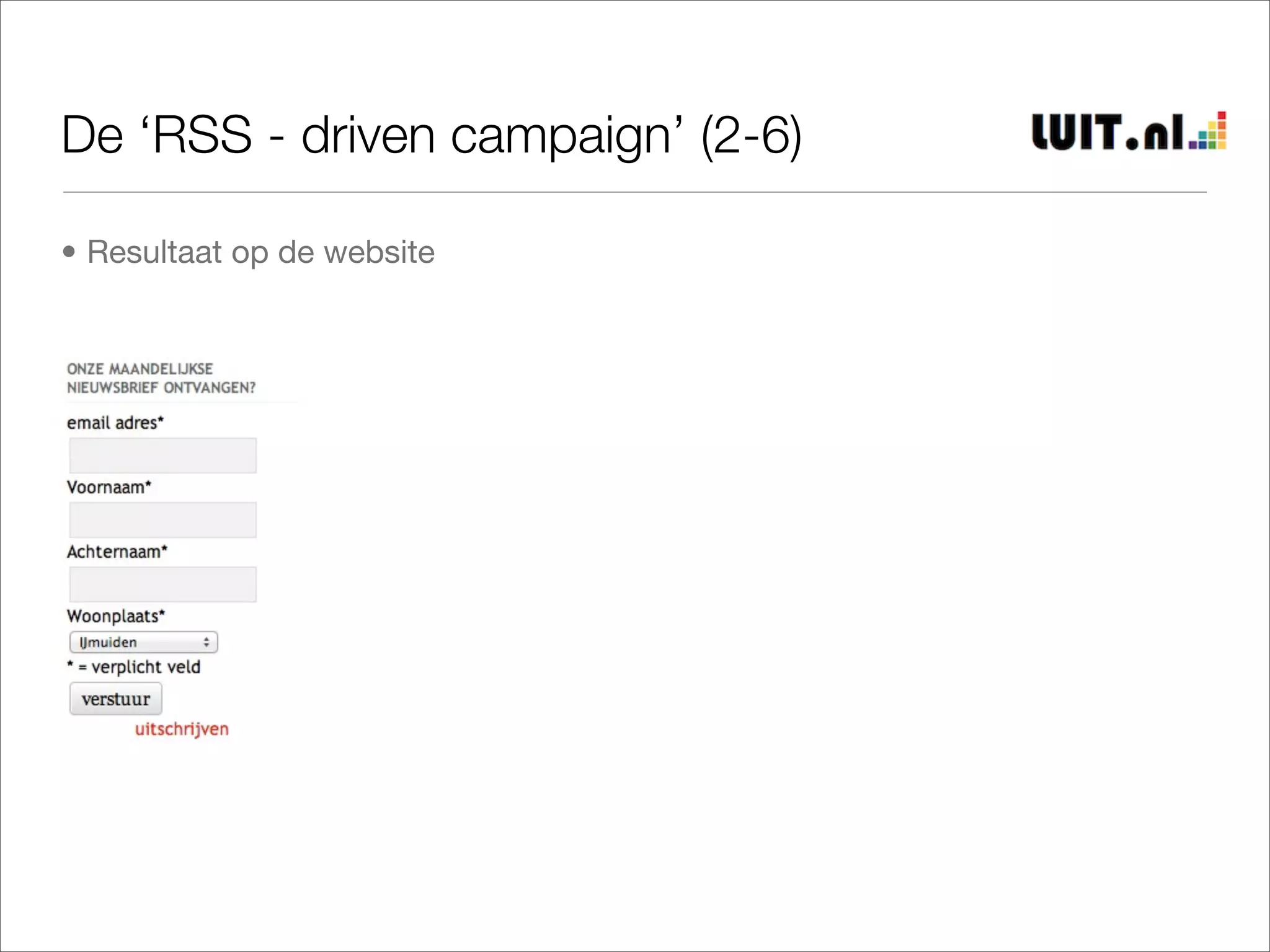 De ‘RSS - driven campaign’ (2-6)

• Resultaat op de website
 