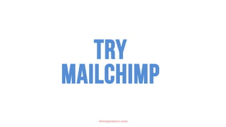 olivialynworx.com
Try
mailchimp
 