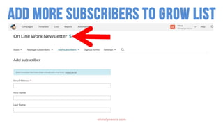 1
2
3
olivialynworx.com
Add more subscribers to grow list
 