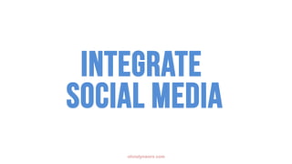 olivialynworx.com
Integrate
social media
 