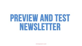 olivialynworx.com
Preview and test
newsletter
 