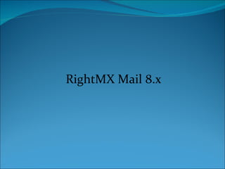 RightMX Mail 8.x
 