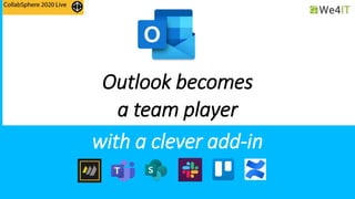 Outlook becomes
a team player
with a clever add-in
 